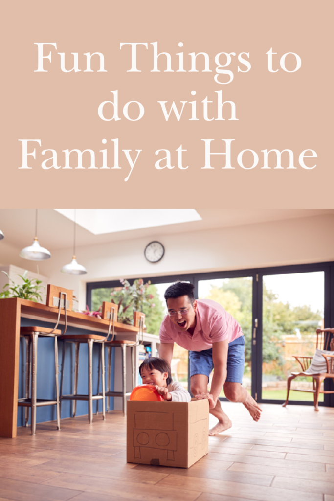 Fun Things to do with Family at Home